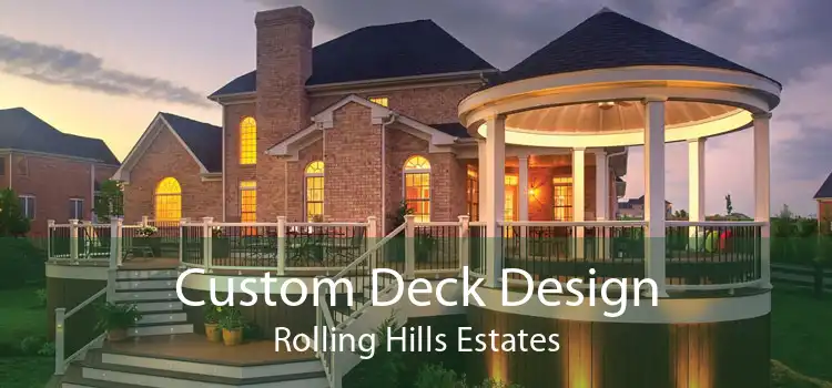 Custom Deck Design Rolling Hills Estates