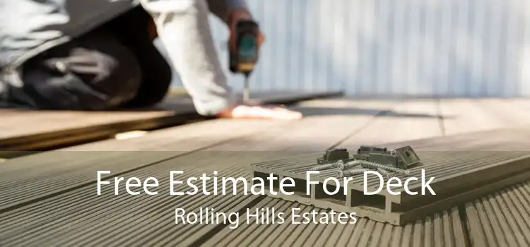 Free Estimate For Deck Rolling Hills Estates