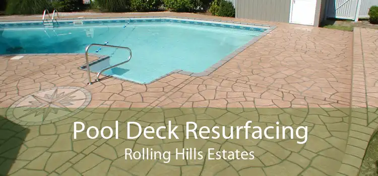 Pool Deck Resurfacing Rolling Hills Estates